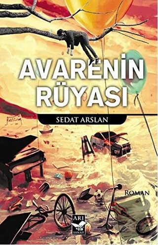 Avarenin Rüyası - Sedat Arslan - Arı Sanat Yayınevi - Fiyatı - Yorumla