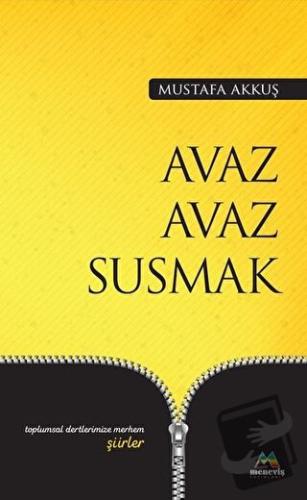 Avaz Avaz Susmak - Mustafa Akkuş - Meneviş Yayınları - Fiyatı - Yoruml