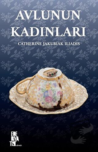 Avlunun Kadınları - Catherine Jakubiak Iliadis - Edebiyatist - Fiyatı 