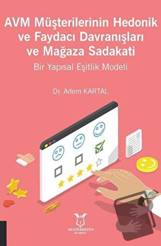 AVM Müşterilerinin Hedonik ve Faydacı Davranışları ve Mağaza Sadakati 