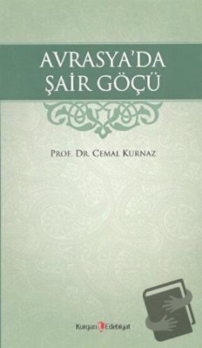 Avrasya’da Şair Göçü - Cemal Kurnaz - Kurgan Edebiyat - Fiyatı - Yorum