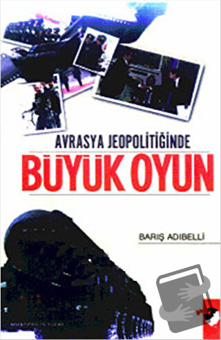 Avrasya Jeopolitiğinde Büyük Oyun - Barış Adıbelli - IQ Kültür Sanat Y