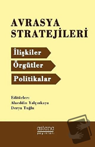 Avrasya Stratejileri - Alaeddin Yalçınkaya - Astana Yayınları - Fiyatı