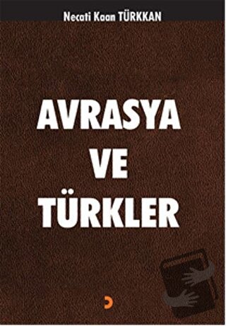 Avrasya ve Türkler - Necati Kaan Türkkan - Cinius Yayınları - Fiyatı -