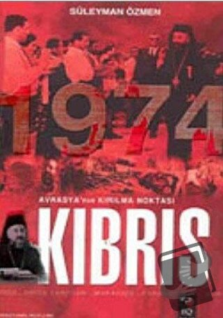 Avrasya'nın Kırılma Noktası Kıbrıs 1974 - Süleyman Özmen - IQ Kültür S