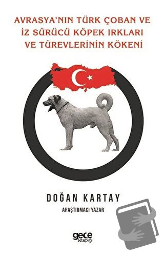 Avrasya'nın Türk Çoban ve İz Sürücü Köpek Irkları Ve Türevlerinin Köke