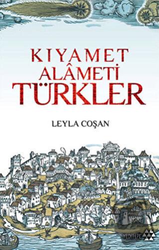 Avrupa Basınında Kıyamet Alameti Türkler - Leyla Coşan - Yeditepe Yayı