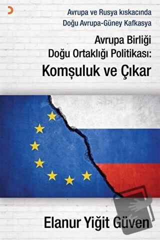 Avrupa Birliği Doğu Ortaklığı Politikası: Komşuluk ve Çıkar - Elanur Y