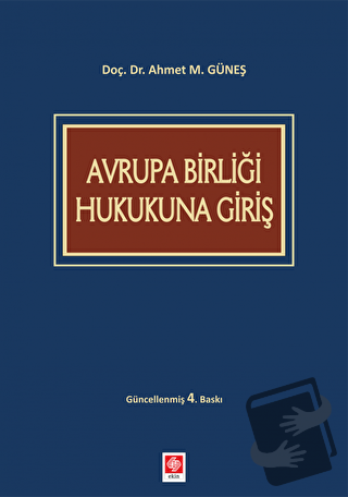 Avrupa Birliği Hukukuna Giriş - Ahmet M. Güneş - Ekin Basım Yayın - Fi