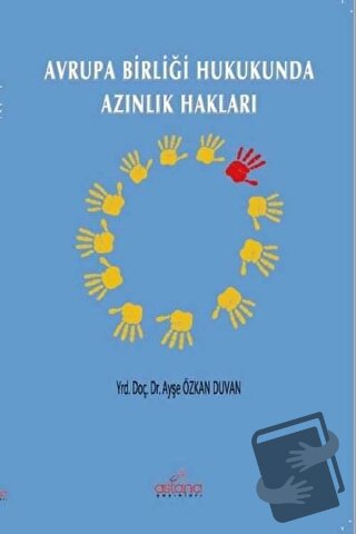 Avrupa Birliği Hukukunda Azınlık Hakları - Ayşe Duvan Özkan - Astana Y