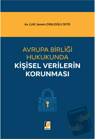 Avrupa Birliği Hukukunda Kişisel Verilerin Korunması - Senem Ovalıoğlu