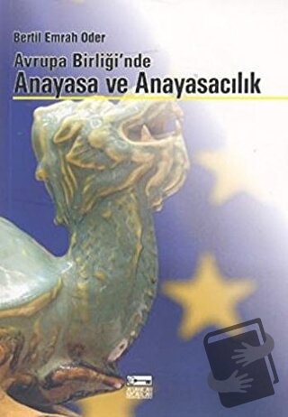 Avrupa Birliği’nde Anayasa ve Anayasacılık - Bertil Emrah Oder - Anaht