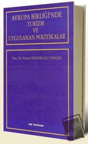 Avrupa Birliği’nde Turizm ve Uygulanan Politikalar - Füsun Dinçer - De