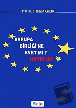 Avrupa Birliği’ne Evet mi Hayır mı? - Rıdvan Karluk - Beta Yayınevi - 