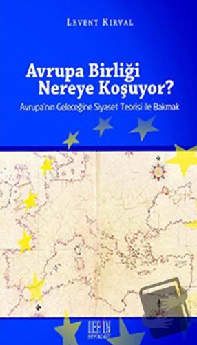 Avrupa Birliği Nereye Koşuyor? - Levent Kırval - Derin Yayınları - Fiy