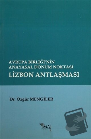 Avrupa Birliği’nin Anayasal Dönüm Noktası Lizbon Antlaşması - Özgür Me