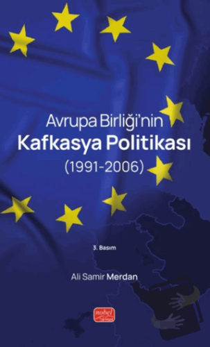 Avrupa Birliği’nin Kafkasya Politikası 1991 - 2006 - Ali Samir Merdan 