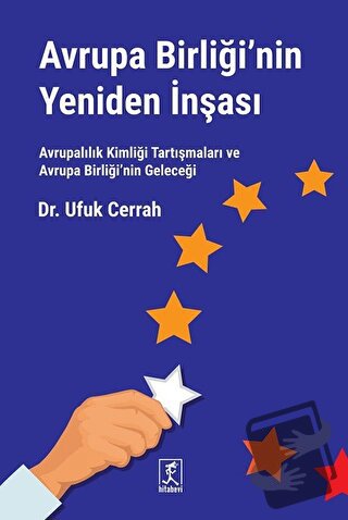 Avrupa Birliği’nin Yeniden İnşası - Ufuk Cerrah - Hitabevi Yayınları -