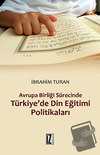 Avrupa Birliği Sürecinde Türkiye’de Din Eğitimi Politikaları - İbrahim