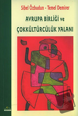 Avrupa Birliği ve Çokkültürcülük Yalanı - Sibel Özbudun - Ütopya Yayın