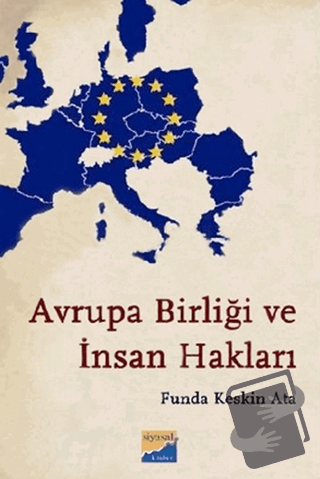 Avrupa Birliği ve İnsan Hakları - Funda Keskin Ata - Siyasal Kitabevi 