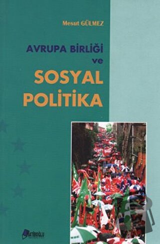 Avrupa Birliği ve Sosyal Politika - Mesut Gülmez - Hatiboğlu Yayınları