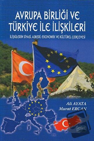 Avrupa Birliği ve Türkiye ile İlişkileri - Ali Ayata - Nobel Akademik 