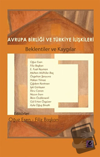 Avrupa Birliği ve Türkiye İlişkileri - Ayla Oğuş Binatlı - Efil Yayıne