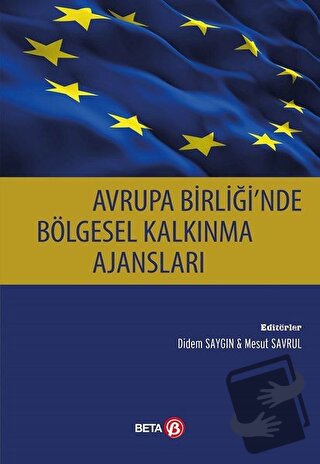 Avrupa Birliği'nde Bölgesel Kalkınma Ajansları - Didem Saygın - Beta Y