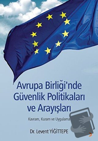 Avrupa Birliği'nde Güvenlik Politikaları ve Arayışları - Levent Yiğitt