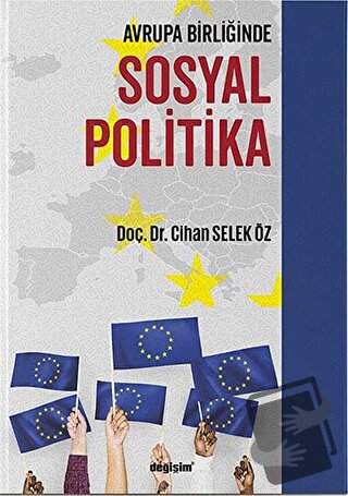 Avrupa Birliğinde Sosyal Politika - Cihan Selek Öz - Değişim Yayınları