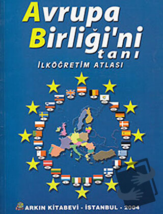 Avrupa Birliği'ni Tanı - İlköğretim Atlası - Kolektif - Arkın Kitabevi