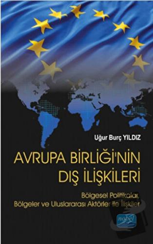 Avrupa Birliği'nin Dış İlişkileri - Uğur Burç Yıldız - Nobel Akademik 