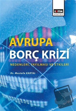 Avrupa Borç Krizi - Mustafa Kartal - Eğitim Yayınevi - Bilimsel Eserle