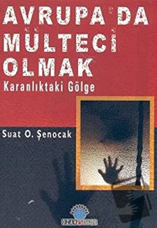 Avrupa’da Mülteci Olmak - Suat O. Şenocak - Ozan Yayıncılık - Fiyatı -