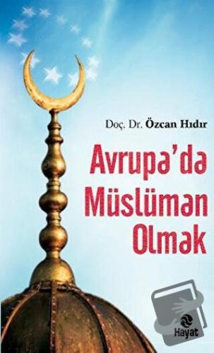 Avrupa’da Müslüman Olmak - Özcan Hıdır - Hayat Yayınları - Fiyatı - Yo