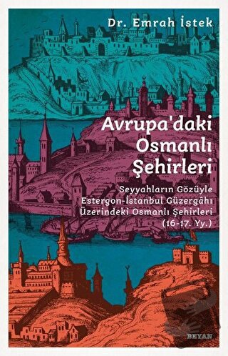 Avrupa’daki Osmanlı Şehirleri - Emrah İstek - Beyan Yayınları - Fiyatı