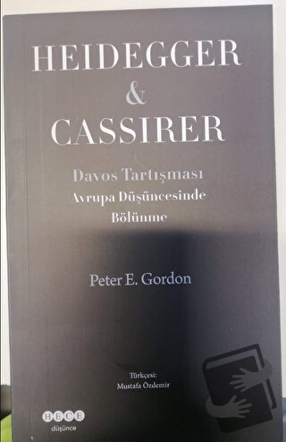 Avrupa Düşüncesinde Bölünme Heidegger - Cassirer - Peter E. Gordon - H