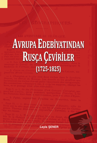 Avrupa Edebiyatından Rusça Çeviriler (1725-1825) - Leyla Şener - Grafi