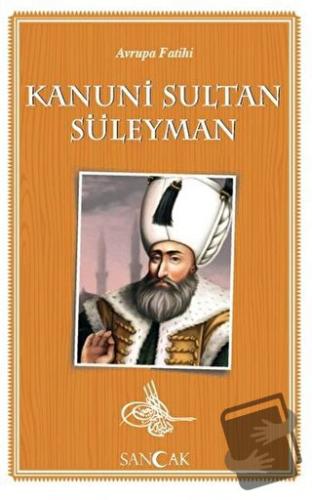 Avrupa Fatihi Kanuni Sultan Süleyman - Kolektif - Sancak Yayınları - F