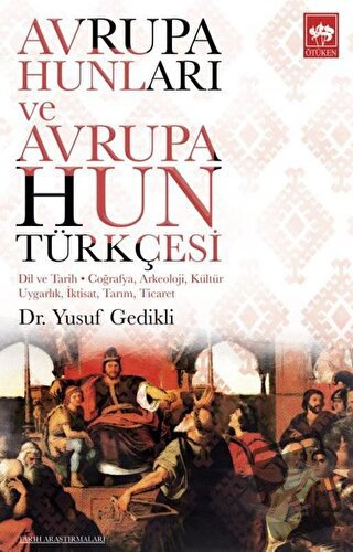 Avrupa Hunları ve Avrupa Hun Türkçesi - Yusuf Gedikli - Ötüken Neşriya