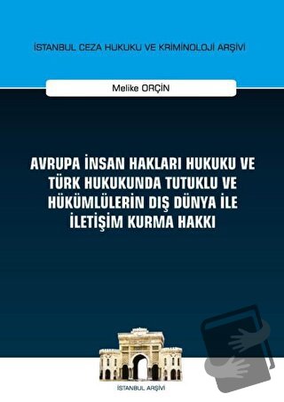 Avrupa İnsan Hakları Hukuku ve Türk Hukukunda Tutuklu ve Hükümlülerin 