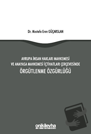 Avrupa İnsan Hakları Mahkemesi ve Anayasa Mahkemesi İçtihatları Çerçev