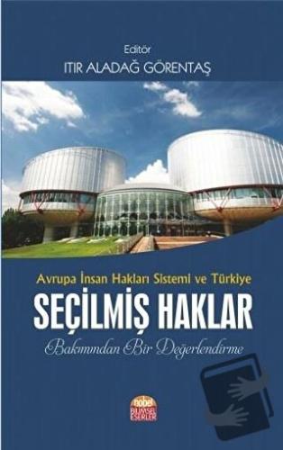 Avrupa İnsan Hakları Sistemi ve Türkiye Seçilmiş Haklar Bakımından Bir