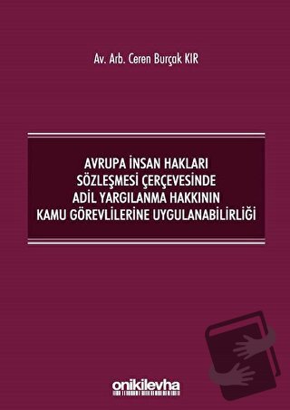 Avrupa İnsan Hakları Sözleşmesi Çerçevesinde Adil Yargılanma Hakkının 