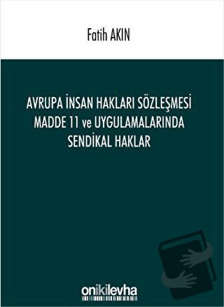 Avrupa İnsan Hakları Sözleşmesi Madde 11 ve Uygulamalarında Sendikal H