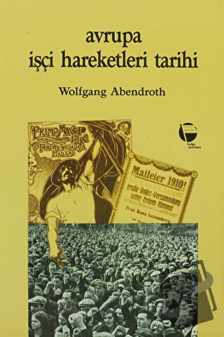 Avrupa İşçi Hareketleri Tarihi - Wolfgang Abendroth - Belge Yayınları 