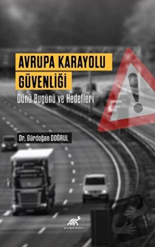 Avrupa Karayolu Güvenliği Dünü Bugünü Ve Hedefleri - Gündoğan Doğrul -