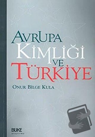 Avrupa Kimliği ve Türkiye - Onur Bilge Kula - Büke Yayınları - Fiyatı 