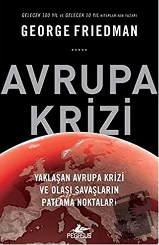 Avrupa Krizi - George Friedman - Pegasus Yayınları - Fiyatı - Yorumlar